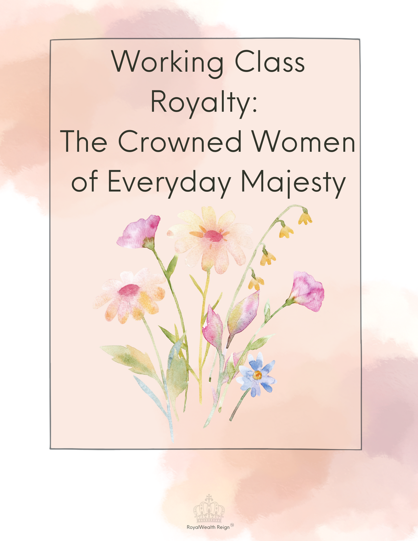 Working Class Royalty: The Crowned Women of Everyday Majesty™